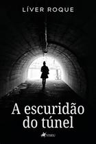 A escuridão do túnel - Viseu