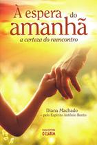 À Espera do Amanhã: A Certeza do Reencontro