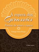 À espera dos girassóis - O ARTIFICE EDITORIAL À espera dos girassóis - O ARTIFICE EDITORIAL