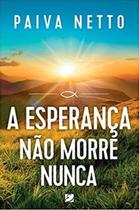a Esperança Não Morre Nunca - ELEVACAO EDITORA