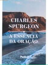 A Essência da Oração I Charles Spurgeon - PENKAL