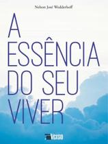 A essência do seu viver A essência do seu viver