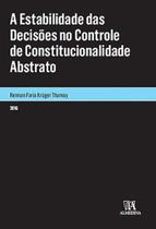 A estabilidade das decisões no controle de constitucionalidade abstrato - ALMEDINA BRASIL A estabilidade das decisões no controle de constitucionalidade abstrato - ALMEDINA BRASIL