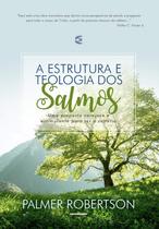 A Estrutura E Teologia Dos Salmos - Palmer Robertson - CULTURA CRISTÃ