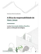 A ética da responsabilidade de hans jonas e uma intervenção didático-filosófica para a civilização t - CRV