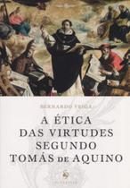 A Ética das Virtudes em Santo Tomás de Aquino