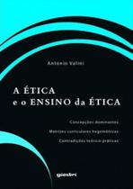 A ética e o ensino da ética - concepções dominantes - matrizes curriculares hegemônicas - contradiçõ