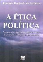 A Ética Política: Dissecação Crítica do Comportamento na Política. Reflexões. Politicologia - Thesaurus