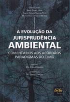 A Evolução da Jurisprudência Ambiental - Comentários aos Acórdãos Paradigmas do TJMG - aegle