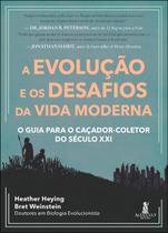 A Evolução e os Desafios da Vida Moderna - O Guia Para o Caçador-Coletor do Século XXI