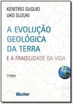 A evolução geológica da Terra A evolução geológica da Terra