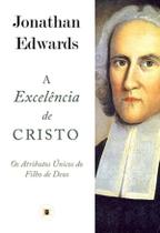 A Excelência De Cristo - Editora O Estandarte De Cristo