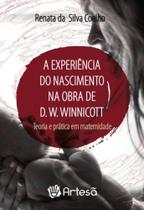 a Experiência Do Nascimento Na Obra De D. W. Winnicott - Teoria e Prática Em Maternidade