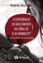 a Experiência Do Nascimento Na Obra De D. W. Winnicott - Teoria e Prática Em Maternidade - ARTESA EDITORA a Experiência Do Nascimento Na Obra De D. W. Winnicott - Teoria e Prática Em Maternidade - ARTESA EDITORA