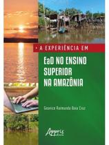 A experiência em ead no ensino superior na amazônia A experiência em ead no ensino superior na amazônia