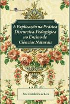 A explicação na prática discursiva-pedagógica no ensino de ciências naturais