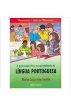A Expressão Livre no Aprendizado da Língua Portuguesa - Maria Lúcia dos Santos - Scipione