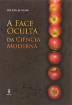 A face oculta da ciência moderna A face oculta da ciência moderna