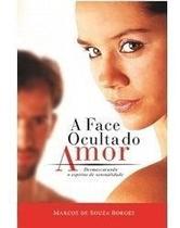 A Face Oculta Do Amor - Livro - Marcos De Souza Borges - JOCUM