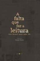 A falta que faz a leitura - (No Brasil que não lê) - SEMENTE EDITORIAL LTDA A falta que faz a leitura - (No Brasil que não lê) - SEMENTE EDITORIAL LTDA