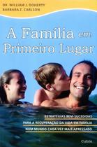 a Família Em Primeiro Lugar - Estratégias Bem-sucedidas Para a Recuperação Da Vida Em Família Num Mu a Família Em Primeiro Lugar - Estratégias Bem-sucedidas Para a Recuperação Da Vida Em Família Num Mu