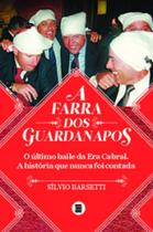 A farra dos guardanapos: o último baile da era cabral. a história que nunca foi contada - EDITORA MAQUINA DE LIVROS