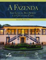 A Fazenda São Luiz da Boa Sorte e o Ciclo do Café - Senac Rio
