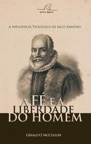 A Fé e a Liberdade do Homem Gerald McCulloh