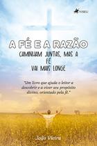 A Fé e a Razão: Caminham Juntas, mas a Fé Vai Mais Longe - Viseu