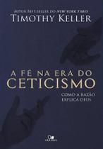 A fé na era do ceticismo - Edições Vida Nova A fé na era do ceticismo - Edições Vida Nova