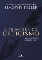 A Fé Na Era Do Ceticismo - Timothy Keller - VIDA NOVA