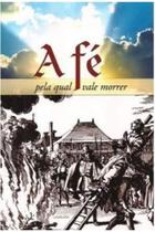 A Fé Pela qual Vale Morrer - Literatura monte sião do brasil