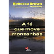 A Fé que Move Montanhas - Rebecca Brown - Valente