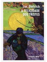 A felicidade dos tristes A felicidade dos tristes