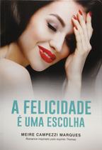 A Felicidade é Uma Escolha A Felicidade é Uma Escolha