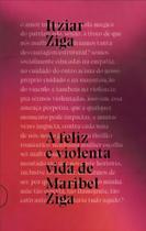 a Feliz e Violenta Vida De Maribel Ziga