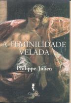 a Feminilidade Velada - Aliança Conjugal e Modernidade