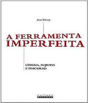 A ferramenta imperfeita: língua, sujeito e discurso - UNICAMP