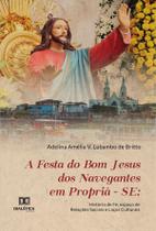 A Festa do Bom Jesus dos Navegantes em Propriá-se - Editora Dialetica