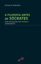 A filosofia antes de sócrates - PAULUS EDITORA A filosofia antes de sócrates - PAULUS EDITORA