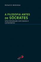 A filosofia antes de sócrates - PAULUS ** A filosofia antes de sócrates - PAULUS **