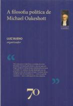 A filosofia política de Michael Oakeshott A filosofia política de Michael Oakeshott