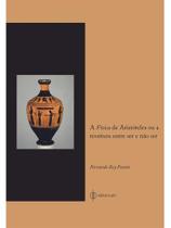 A física de aristóteles ou a tessitura entre ser e não ser A física de aristóteles ou a tessitura entre ser e não ser