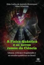 A Física Quântica e os novos rumos da Ciência