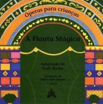 A Flauta Magica - Coleção Operas Para Criancas - Callis