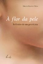 A flor da pele - reflexoes de um geneticista