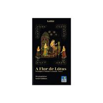 A Flor de Lótus - Tetralogia: o Sândalo e o Jasmim) Livro 1 - EDITORA DO CONHECIMENTO A Flor de Lótus - Tetralogia: o Sândalo e o Jasmim) Livro 1 - EDITORA DO CONHECIMENTO