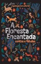 A Floresta Encantada - Contos e Fábulas A Floresta Encantada - Contos e Fábulas