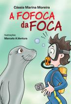 A Fofoca da Foca - Scortecci A Fofoca da Foca - Scortecci