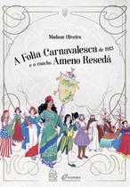 A Folia Carnavalesca de 1913 e o Rancho Ameno Resedá - RIO BOOKS